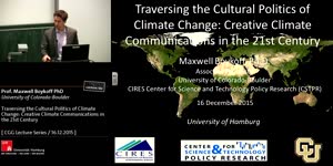 Thumbnail - Prof. Maxwell Boykoff PhD: Traversing the Cultural Politics of Climate Change: Creative Climate Communications in the 21st Century