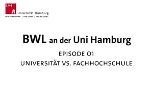 Miniaturansicht - BWL an der Universität Hamburg. Episode 1: Universität vs. Fachhochschule