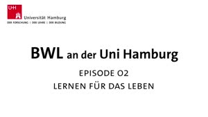 Thumbnail - BWL an der Universität Hamburg. Episode 2: Lernen für das Leben