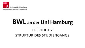 Thumbnail - BWL an der Universität Hamburg. Episode 7: Struktur des Studiengangs