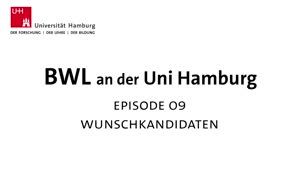 Miniaturansicht - BWL an der Universität Hamburg. Episode 9: Wunschkandidaten