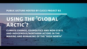 Thumbnail - CLICCS-Lecture: "Using the 'Global Arctic'? Climate change, geopolitics and non-state and indigenous/northern actors in the making and remaking of the ‘High North’"
