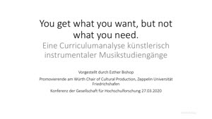 Miniaturansicht - 106 - You get what you want, but not what you need. Eine Curriculumanalyse künstlerisch instrumentaler Musikstudiengänge - Vortrag