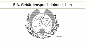 Miniaturansicht - Vorstellung: Studiengang Gebärdensprachdolmetschen B.A. (deutsche Fassung)