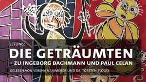 Thumbnail - „Die Geträumten“ - zu Ingeborg Bachmann und Paul Celan