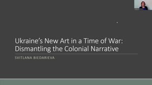 Miniaturansicht - Ukraine’s New Art in a Time of War: Dismantling the Colonial Narrative