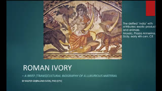 Thumbnail - Dr. Kasper Grønlund Evers - Roman Ivory – A Brief (Trans)Cultural Biography of a Luxurious Material