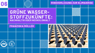 Miniaturansicht - Grüne Wasserstoffzukünfte: nachhaltig oder neokolonial?