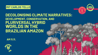Thumbnail - Decolonising Climate Narratives: Development, Conservation, and Pluriversal Hybrid Worlds in the Brazilian Amazon.