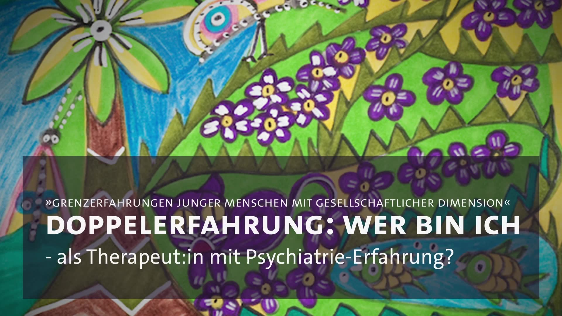 Thumbnail - Doppelerfahrung: Wer bin ich - als Therapeut:in mit Psychiatrie-Erfahrung