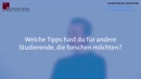 Thumbnail - Welche Tipps hast du für andere Studierende, die forschen möchten?