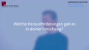 Miniaturansicht - Welche Herausforderungen gab es in deiner Forschung?