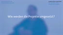 Thumbnail - Wie werden die Projekte umgesetzt?